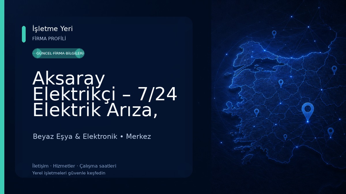 Aksaray Elektrikçi – 7/24 Elektrik Arıza, Güvenlik Kamera Sistemleri, Uydu Televizyon Sistemleri