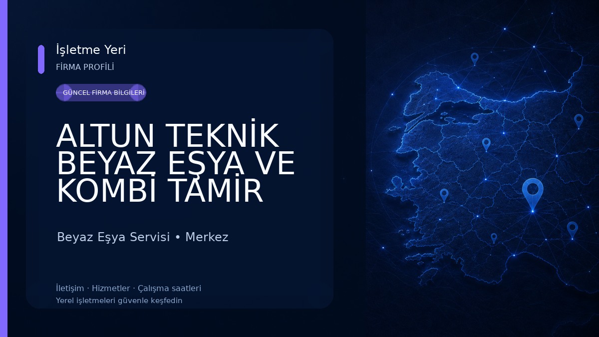 ALTUN TEKNİK BEYAZ EŞYA VE KOMBİ TAMİR SERVİSİ 