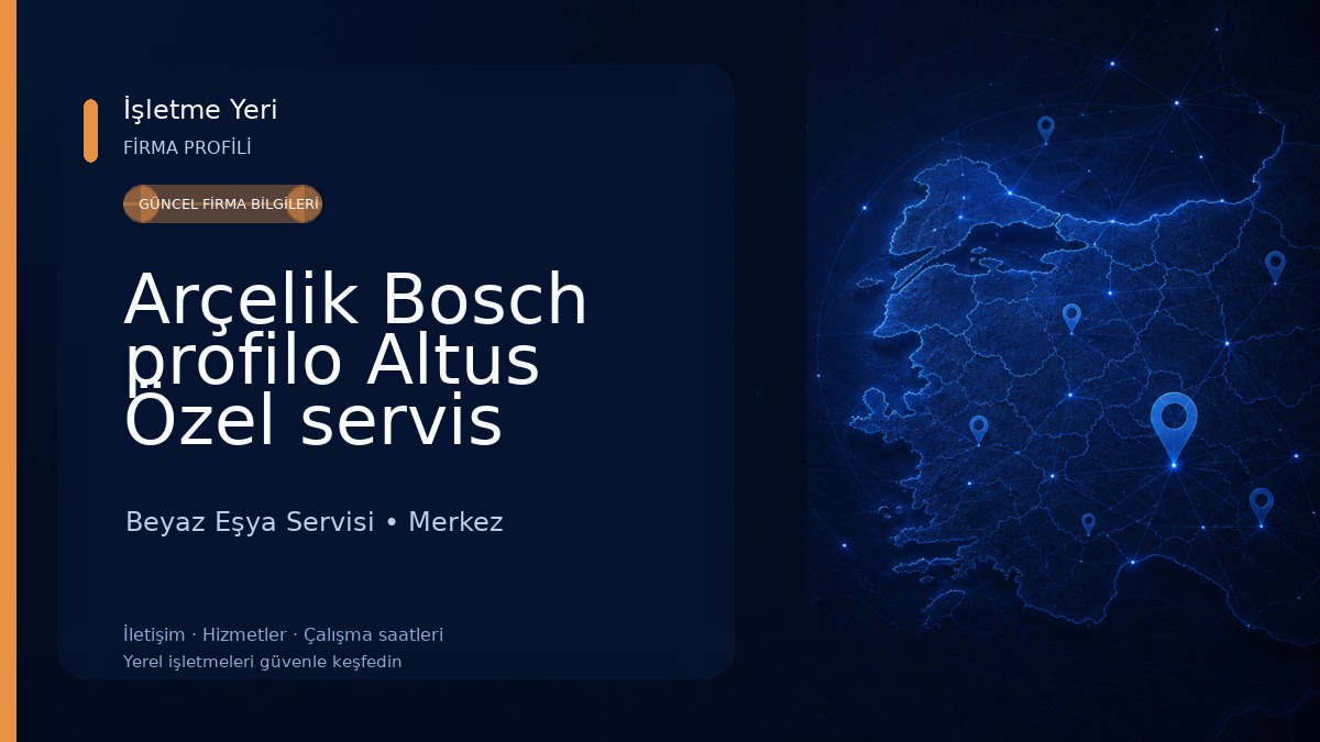Arçelik Bosch profilo Altus Özel servis Beyaz Eşya Servisi