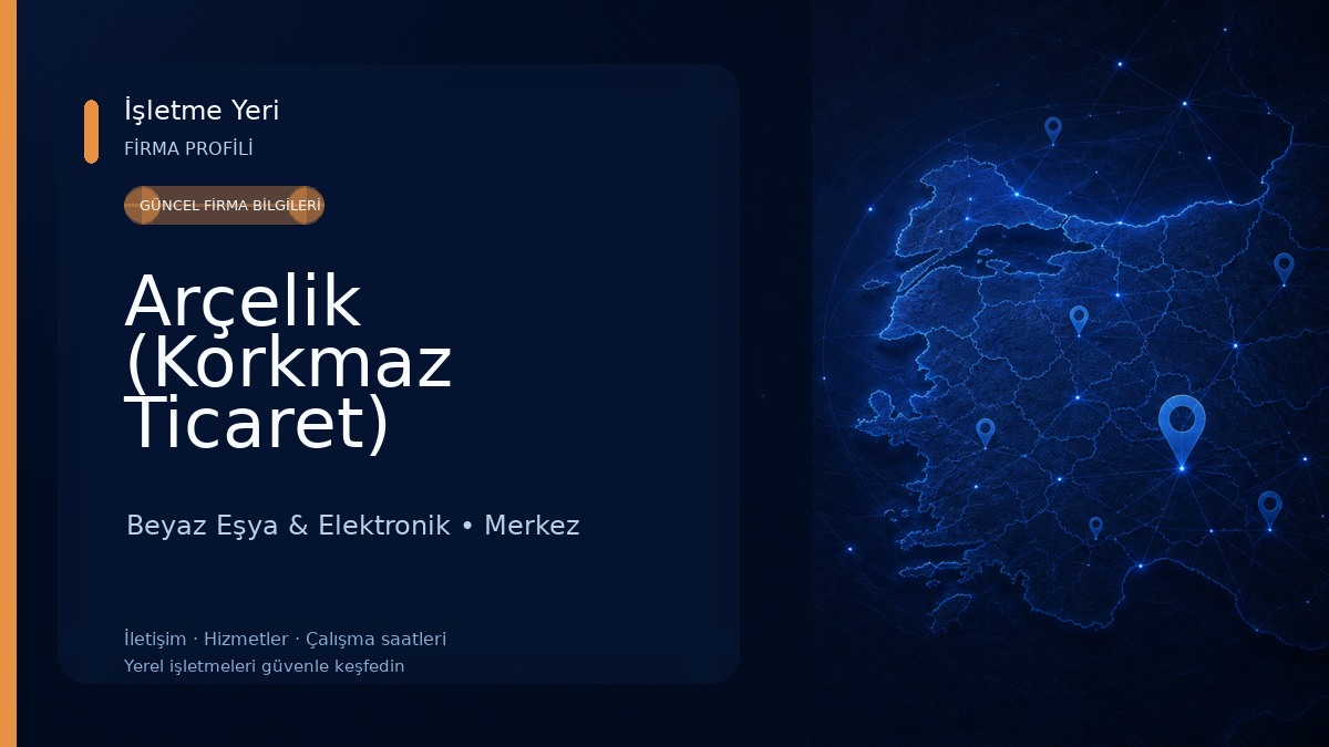 Arçelik (Korkmaz Ticaret) Beyaz Eşya & Elektronik