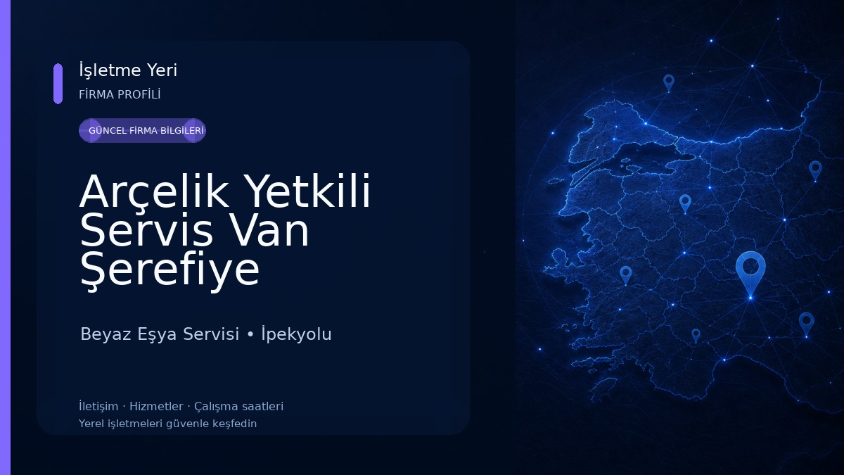 Arçelik Yetkili Servis Van Şerefiye Beyaz Eşya Servisi