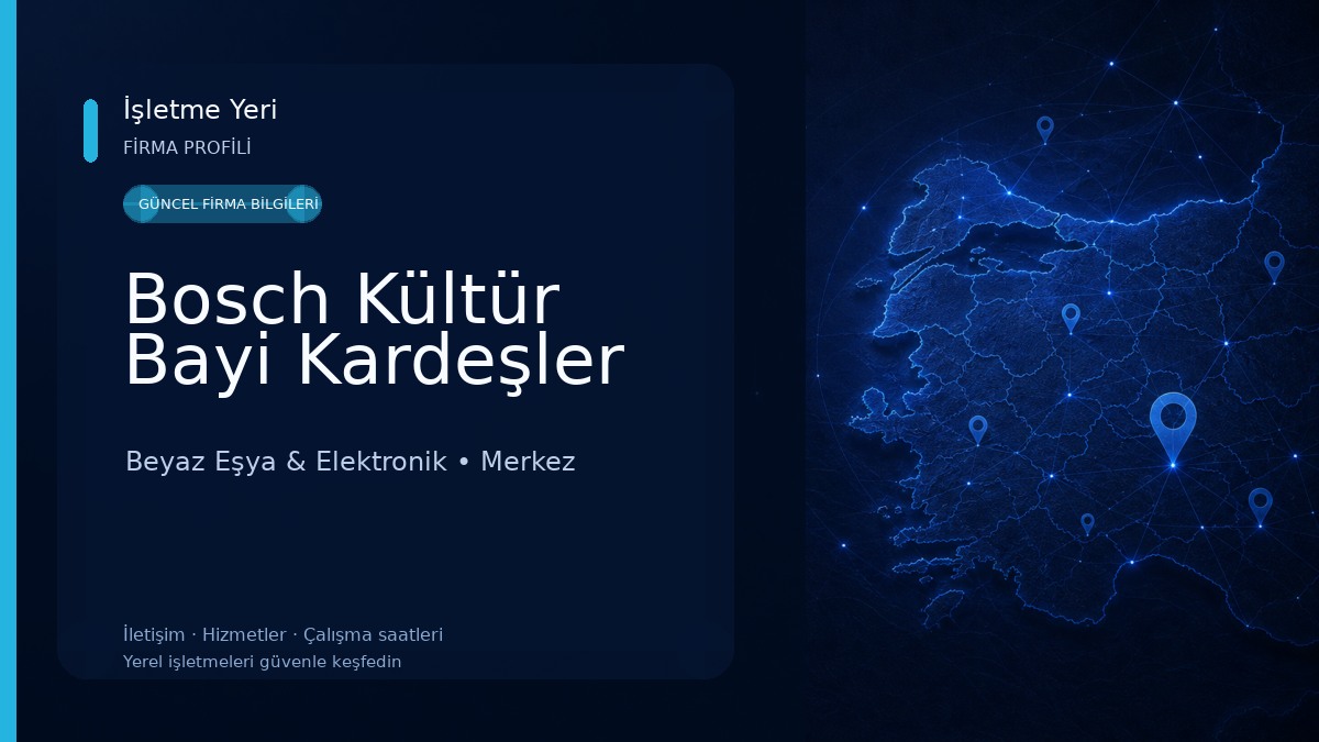 Bosch Kültür Bayi Kardeşler Beyaz Eşya & Elektronik