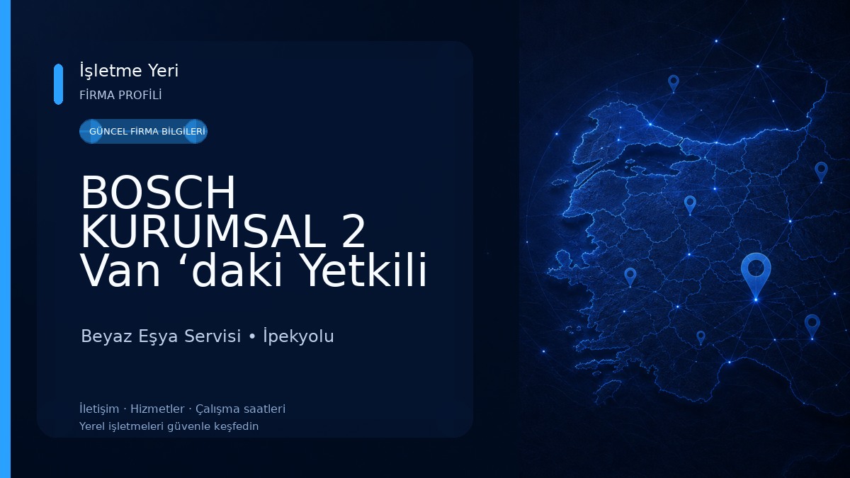 BOSCH KURUMSAL 2 Van ‘daki Yetkili BOSCH Bayii Beyaz Eşya Servisi