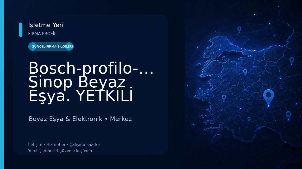 Bosch-profilo-siemens Sinop Beyaz Eşya. YETKİLİ SERVİSİ Beyaz Eşya & Elektronik