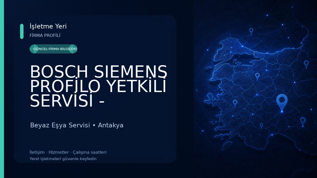 BOSCH SIEMENS PROFİLO YETKİLİ SERVİSİ - YILMAZ TEKNİK (ANTAKYA/HATAY) 