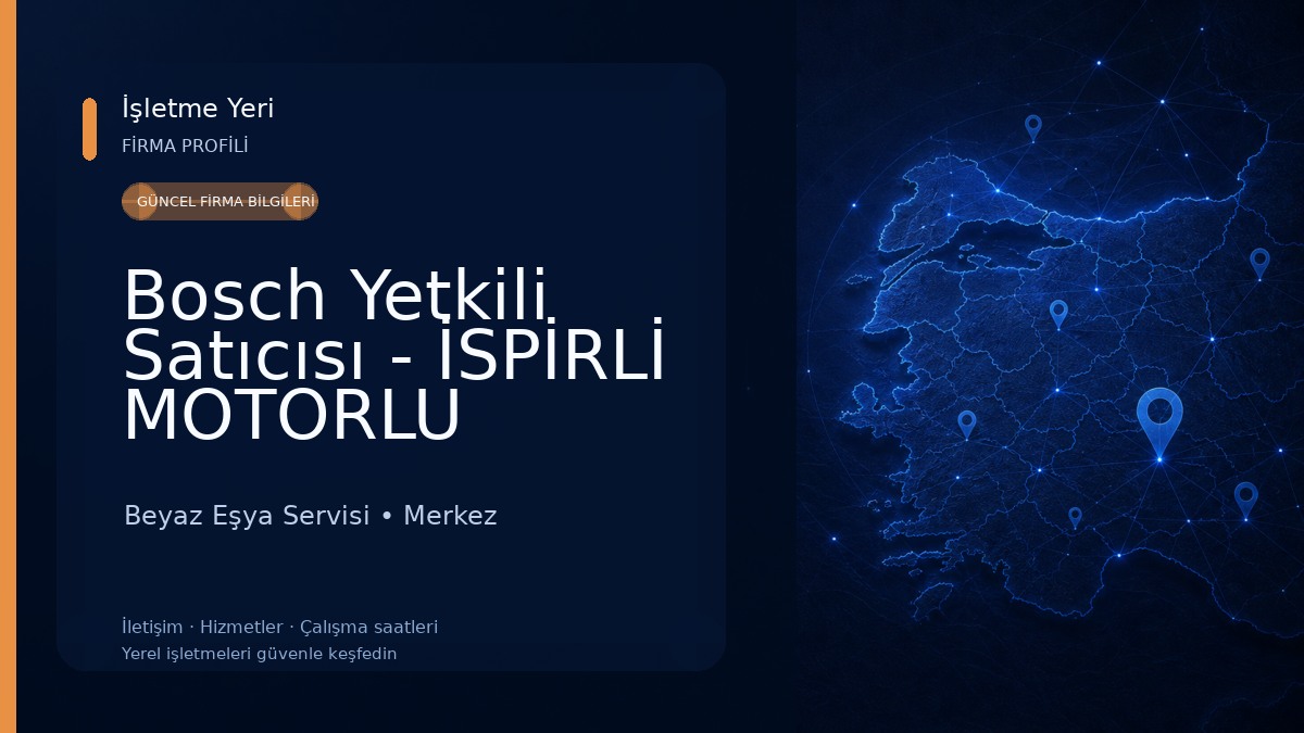 Bosch Yetkili Satıcısı - İSPİRLİ MOTORLU ARAÇLAR Beyaz Eşya Servisi