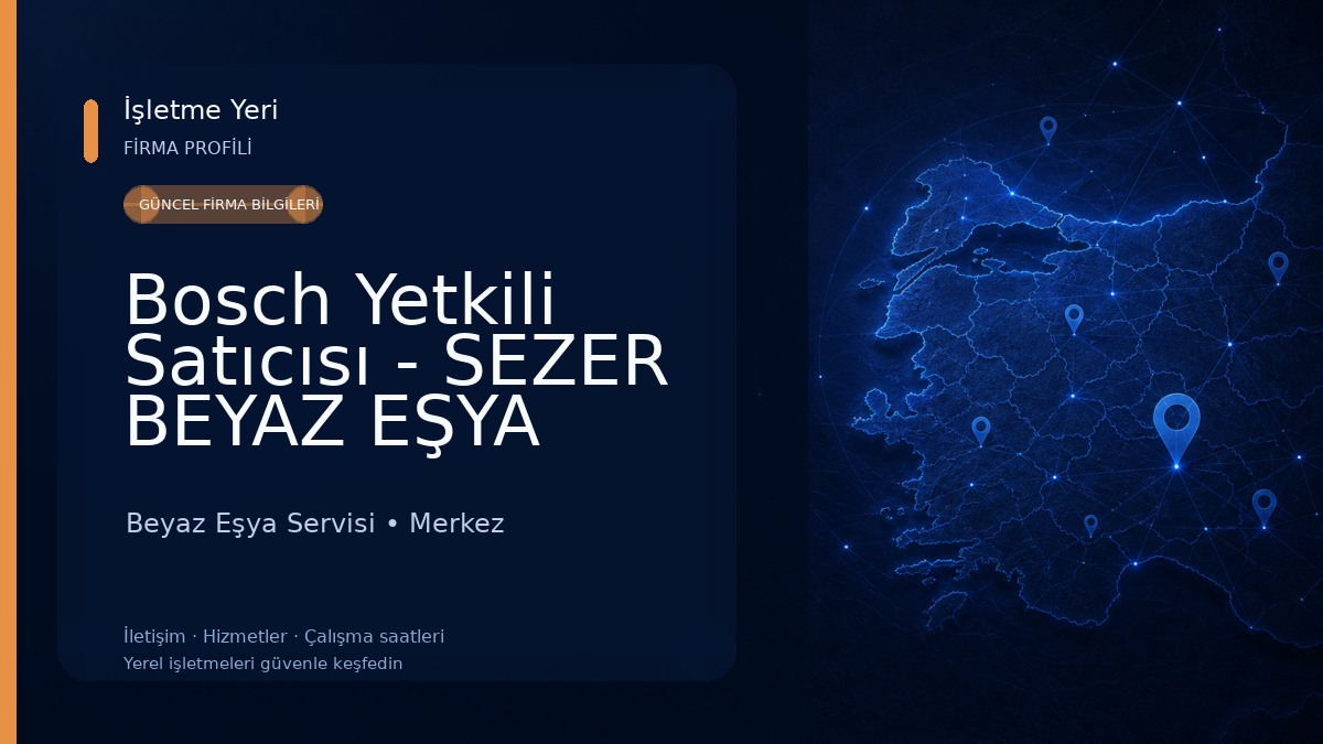Bosch Yetkili Satıcısı - SEZER BEYAZ EŞYA TİCARET Beyaz Eşya Servisi