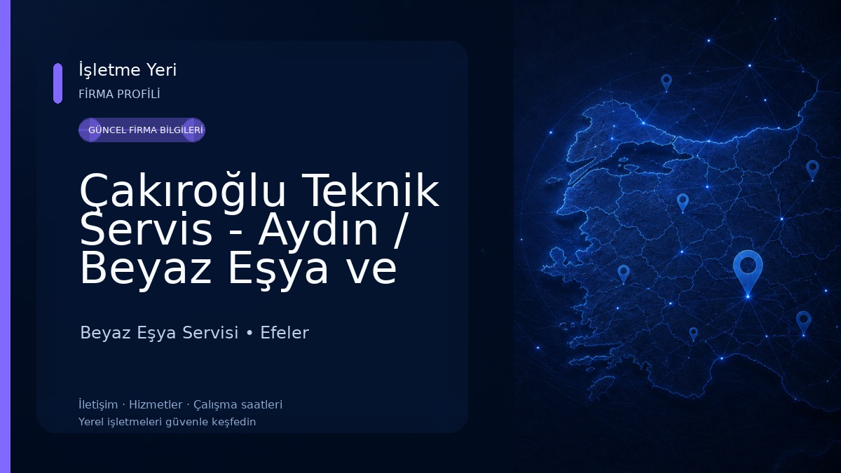 Çakıroğlu Teknik Servis - Aydın / Beyaz Eşya ve Klima Teknik Servisi 