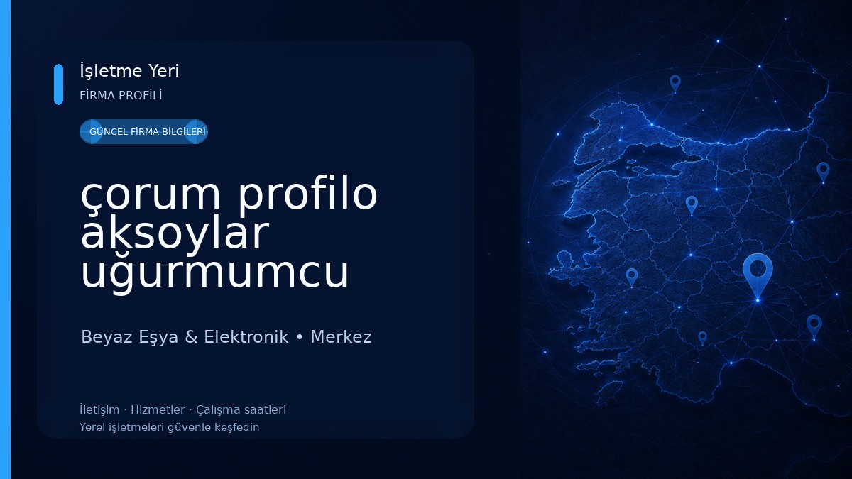 çorum profilo aksoylar uğurmumcu şube Beyaz Eşya & Elektronik