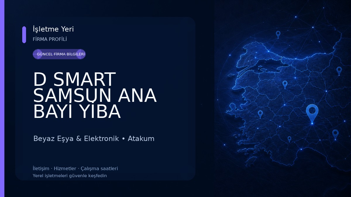 D SMART SAMSUN ANA BAYİ YİBA ELEKTRONİK 