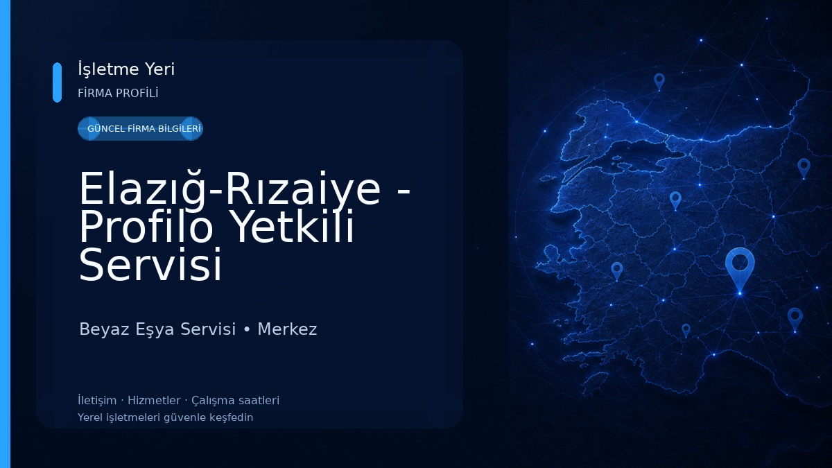 Elazığ-Rızaiye - Profilo Yetkili Servisi 