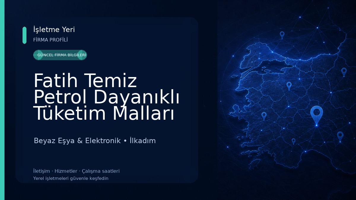 Fatih Temiz Petrol Dayanıklı Tüketim Malları LTD.ŞTİ