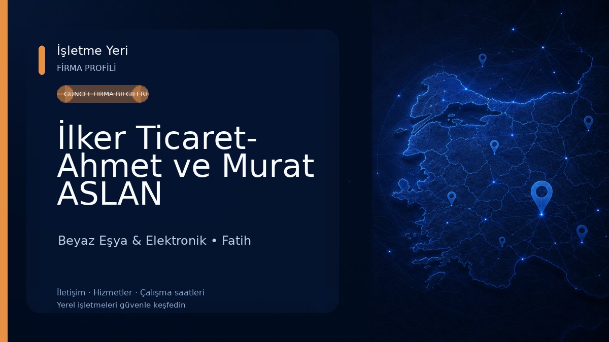 İlker Ticaret- Ahmet ve Murat ASLAN