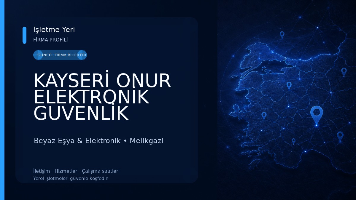 KAYSERİ ONUR ELEKTRONİK GUVENLİK OTOMASYON VE TEKNOLOJİ MERKEZİ 