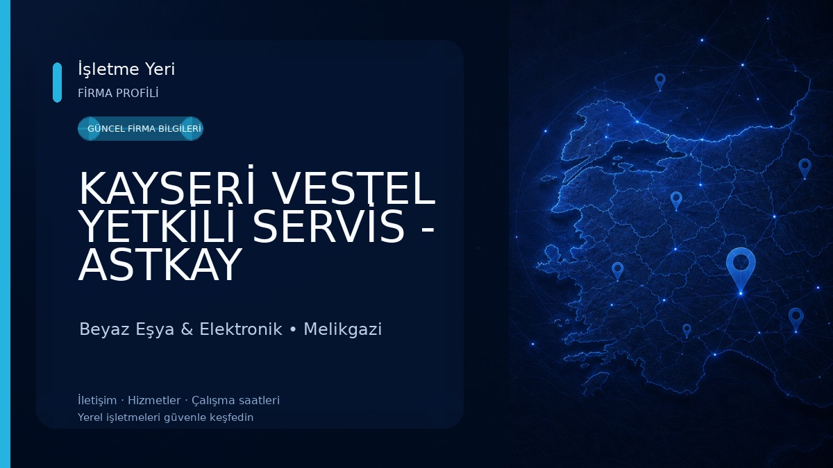 KAYSERİ VESTEL YETKİLİ SERVİS - ASTKAY ELEKTRONİK - Beyaz Eşya & Elektronik