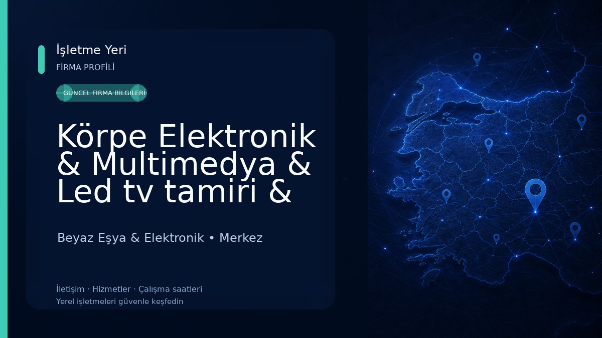 Körpe Elektronik & Multimedya & Led tv tamiri & Ses sistemleri &Araç kayıt kameraları & Park sensörü & Geri görüş kameraları