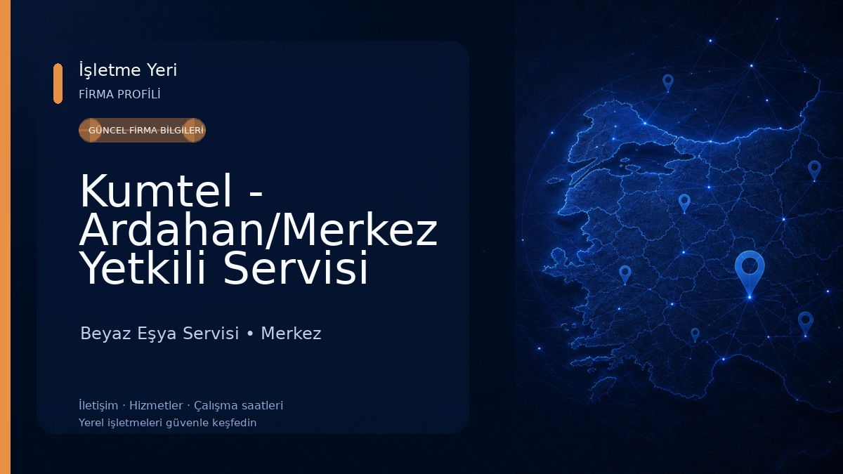 Kumtel - Ardahan/Merkez Yetkili Servisi (Ak Elektrik) Beyaz Eşya Servisi