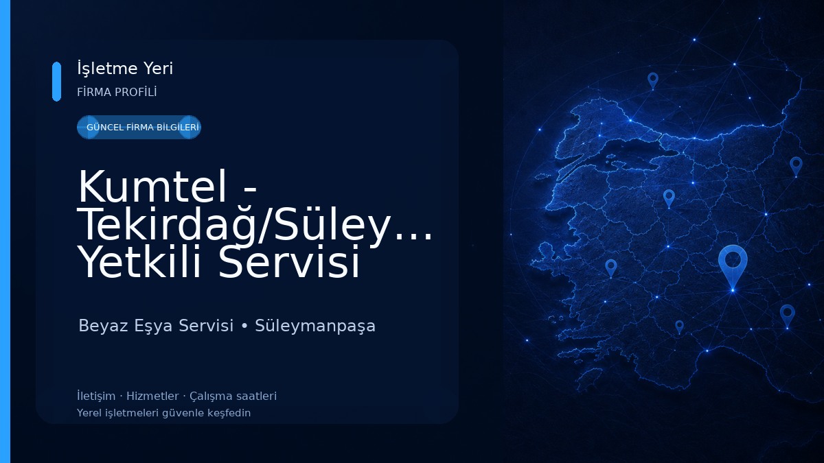 Kumtel - Tekirdağ/Süleymanpaşa Yetkili Servisi (Nur Teknik) Beyaz Eşya Servisi