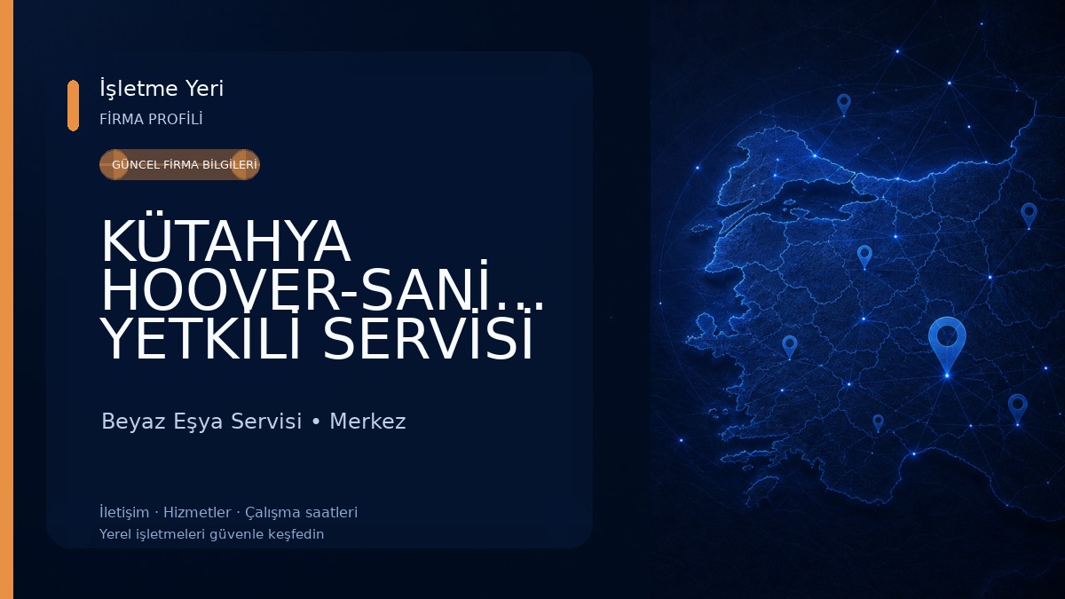 KÜTAHYA HOOVER-SANİCA-TEKA YETKİLİ SERVİSİ Beyaz Eşya Servisi