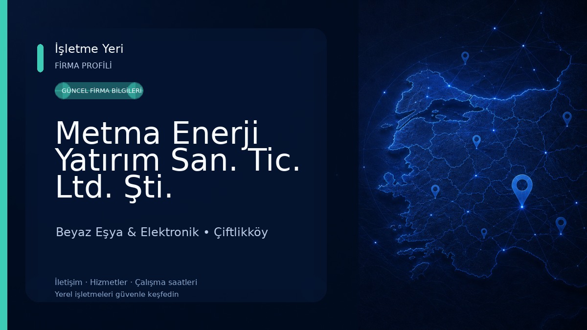 Metma Enerji Yatırım San. Tic. Ltd. Şti. Beyaz Eşya & Elektronik