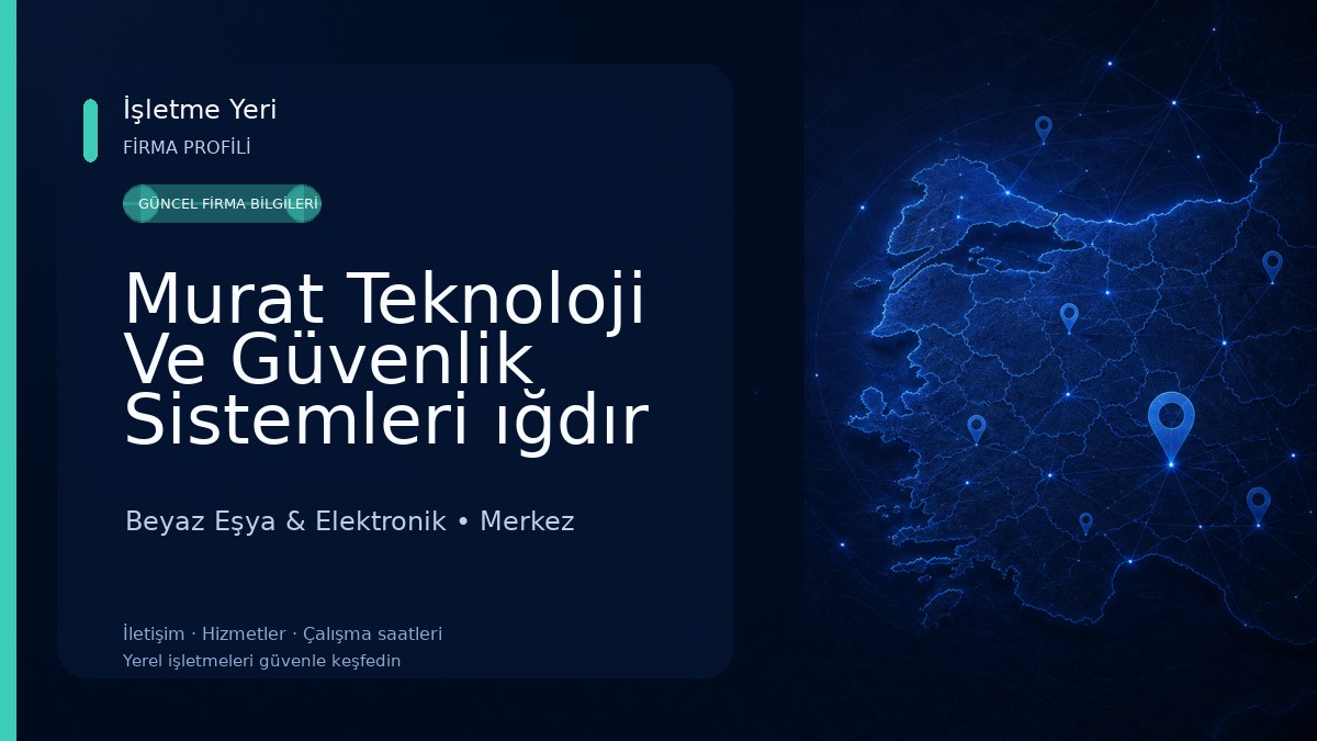 Murat Teknoloji Ve Güvenlik Sistemleri ığdır Iğdır Beyaz Eşya & Elektronik