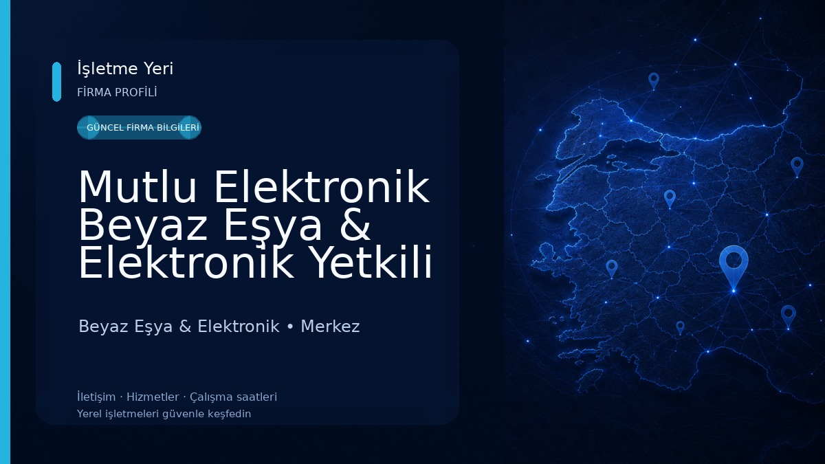 Mutlu Elektronik Beyaz Eşya & Elektronik Yetkili Servisi 