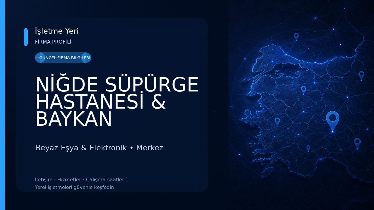 NİĞDE SÜPÜRGE HASTANESİ & BAYKAN GÜVENLİK Beyaz Eşya & Elektronik