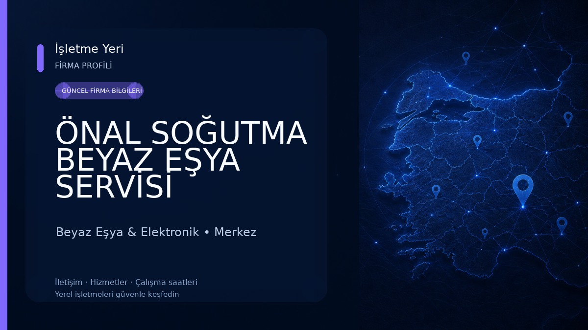 ÖNAL SOĞUTMA BEYAZ EŞYA SERVİSİ 