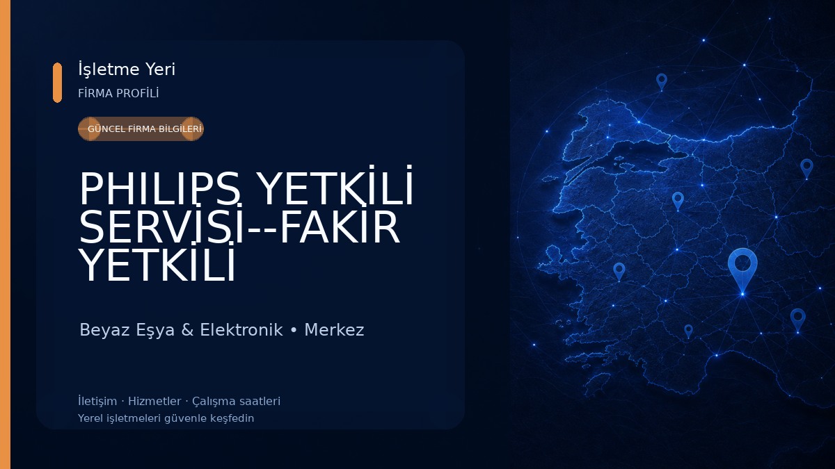 PHILIPS YETKİLİ SERVİSİ--FAKİR YETKİLİ SERVİSİ--KORKMAZ YETKİLİ SERVİSİ 