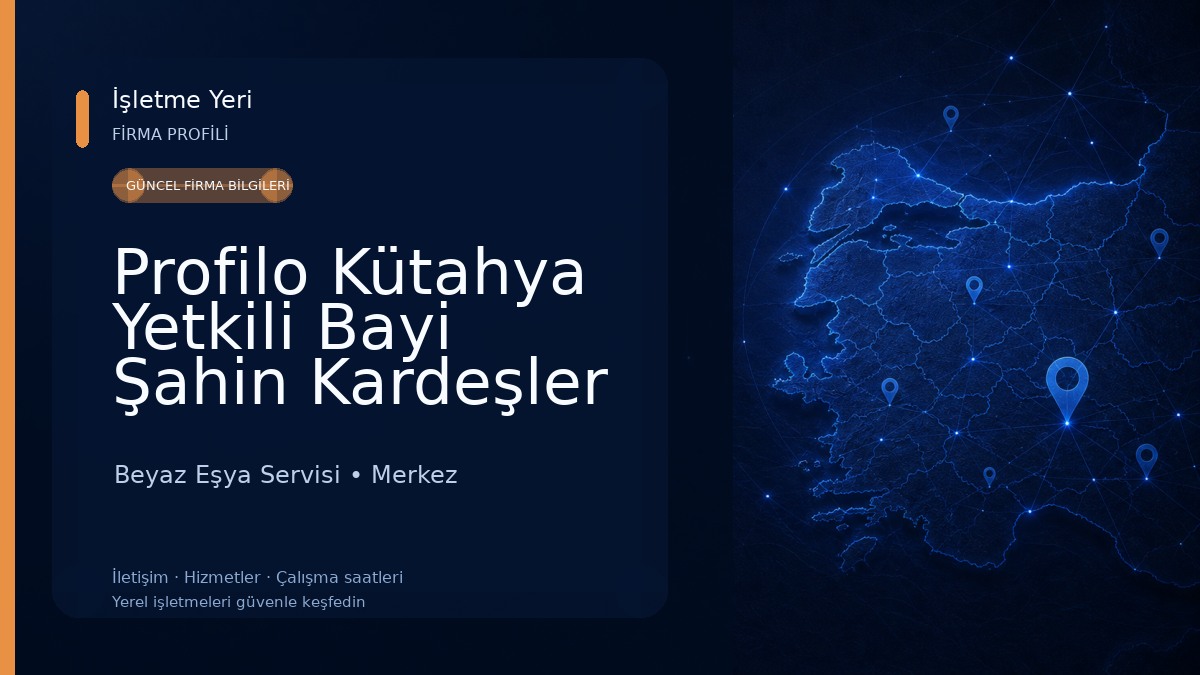 Profilo Kütahya Yetkili Bayi Şahin Kardeşler Dayanıklı Tüketim Malları Beyaz Eşya 