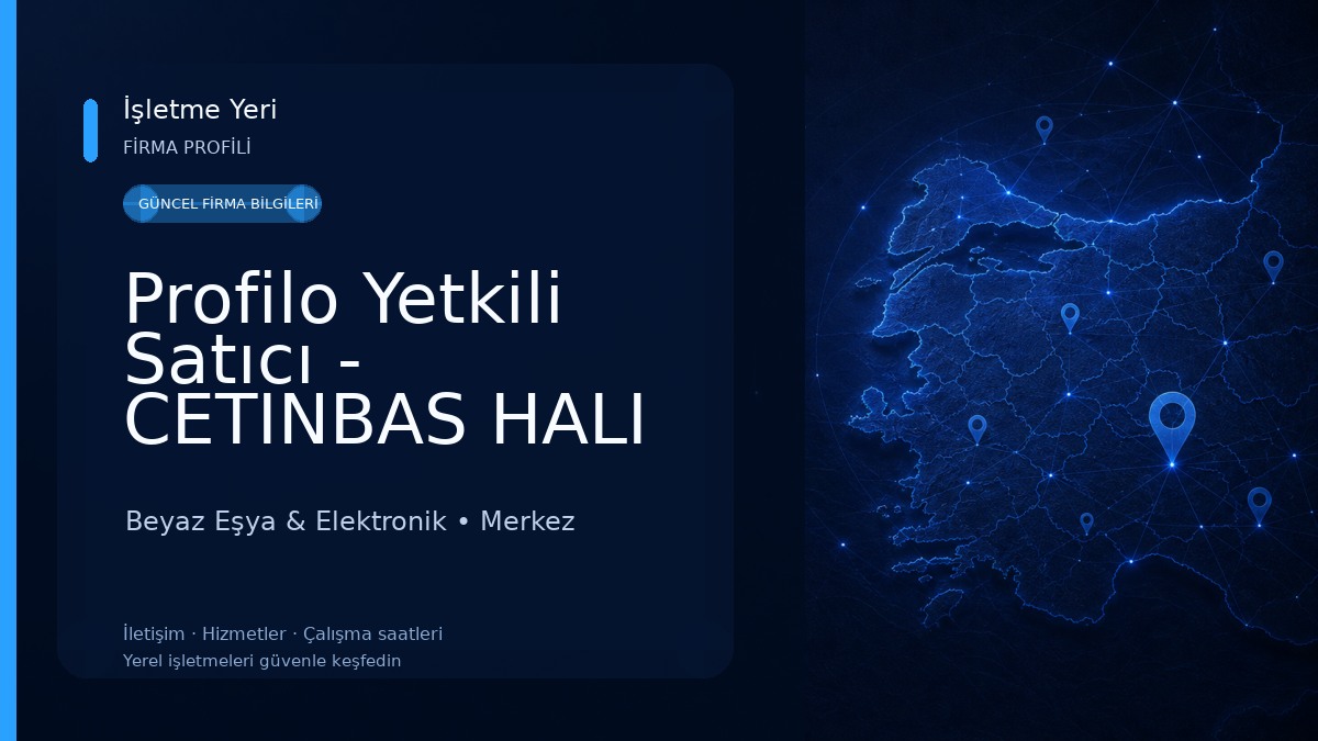 Profilo Yetkili Satıcı - CETINBAS HALI VE MOBILYA INSAAT MUHENDISLIK SANAYI VE TICARET LTD.STI. Beyaz Eşya & Elektronik