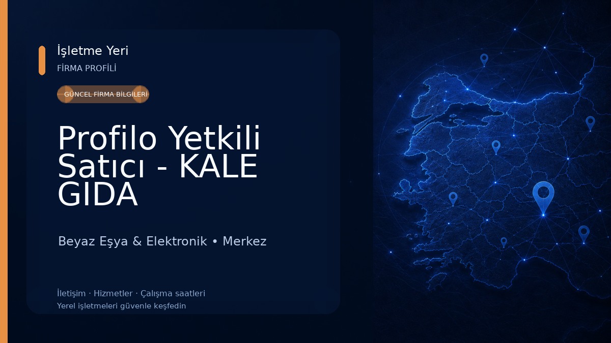 Profilo Yetkili Satıcı - KALE GIDA PAZARLAMA SANAYI VE DIS TICARET LIMITED SIRKETI Beyaz Eşya & Elektronik