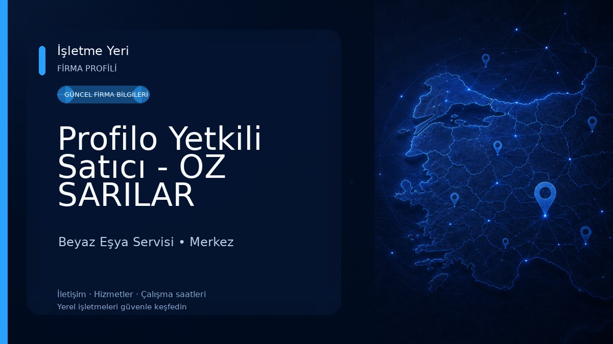 Profilo Yetkili Satıcı - OZ SARILAR PETROL TARIM INSAAT TAAH.NAK. GIDA KOMUR ITH.IHR.SAN.VE TIC.LTD.STI. Beyaz Eşya Servisi