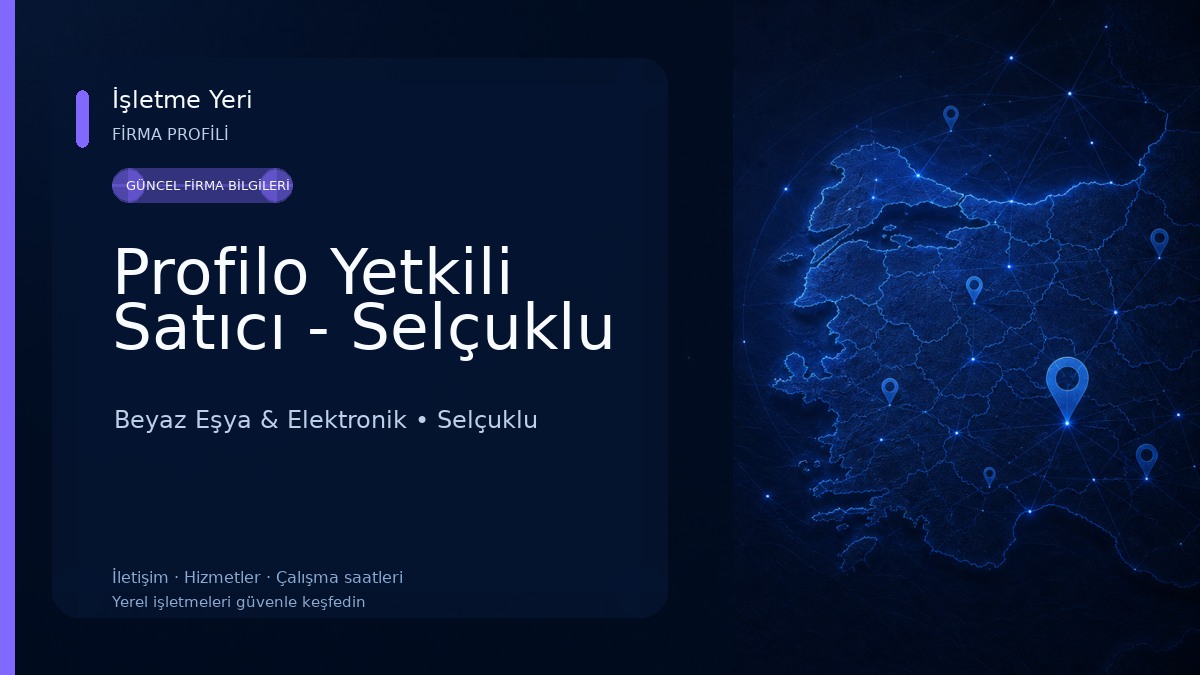 Profilo Yetkili Satıcı - Selçuklu Beyaz Eşya & Elektronik
