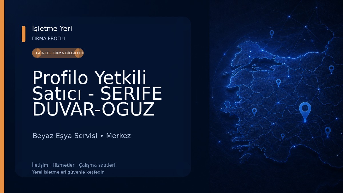 Profilo Yetkili Satıcı - SERIFE DUVAR-OGUZ TICARET Beyaz Eşya Servisi