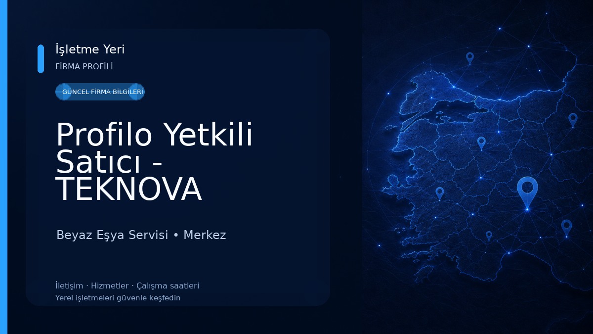Profilo Yetkili Satıcı - TEKNOVA ELEKTRIKLI EV ALETLERI PAZ. SANAYI VE TICARET LIMITED SIRKETI Beyaz Eşya Servisi