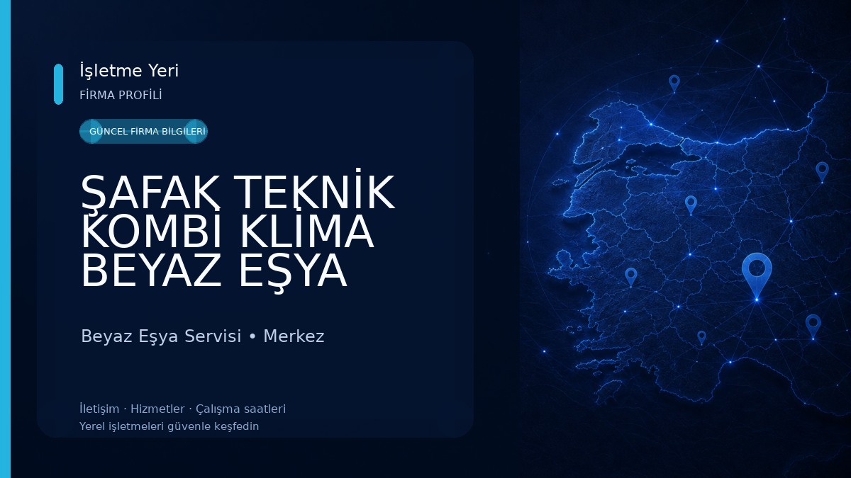 ŞAFAK TEKNİK KOMBİ KLİMA BEYAZ EŞYA TAMİR SERVİSİ