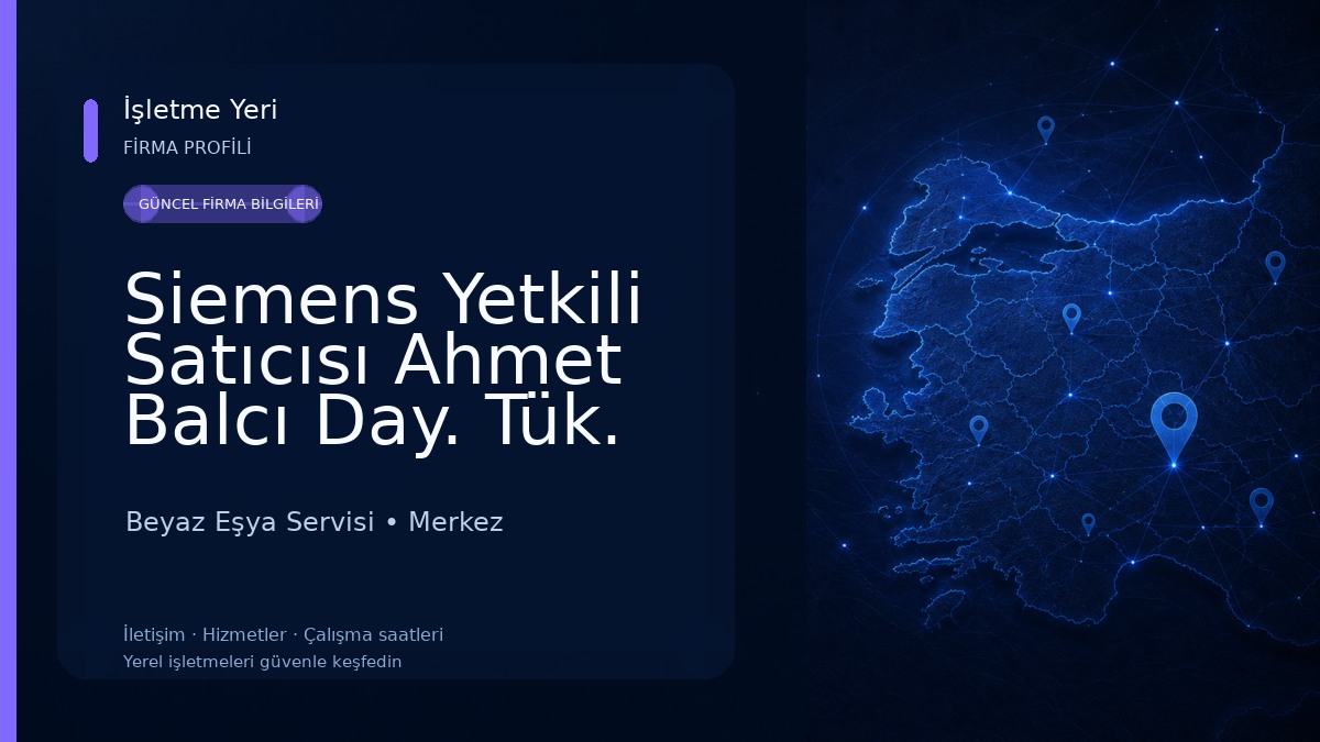 Siemens Yetkili Satıcısı Ahmet Balcı Day. Tük. Mall. Beyaz Eşya Servisi