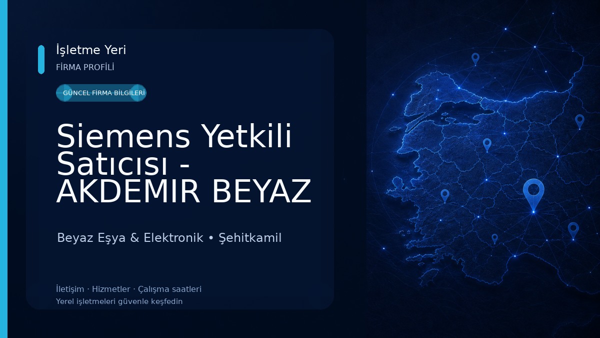 Siemens Yetkili Satıcısı - AKDEMIR BEYAZ ESYA ELEKTRONIK SANAY Beyaz Eşya & Elektronik