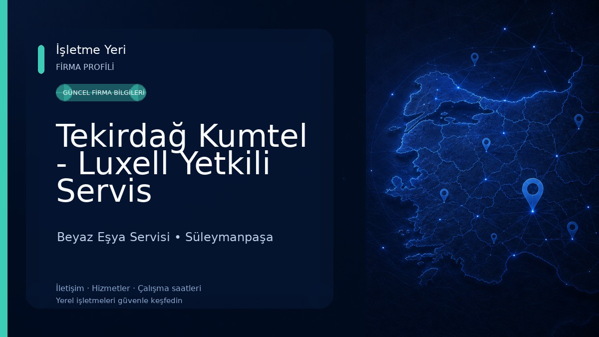 Tekirdağ Kumtel - Luxell Yetkili Servis Beyaz Eşya Servisi