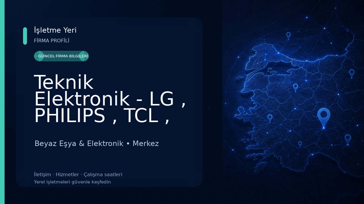 Teknik Elektronik - LG , PHILIPS , TCL , PROFİLO Yetkili Servis Beyaz Eşya & Elektronik