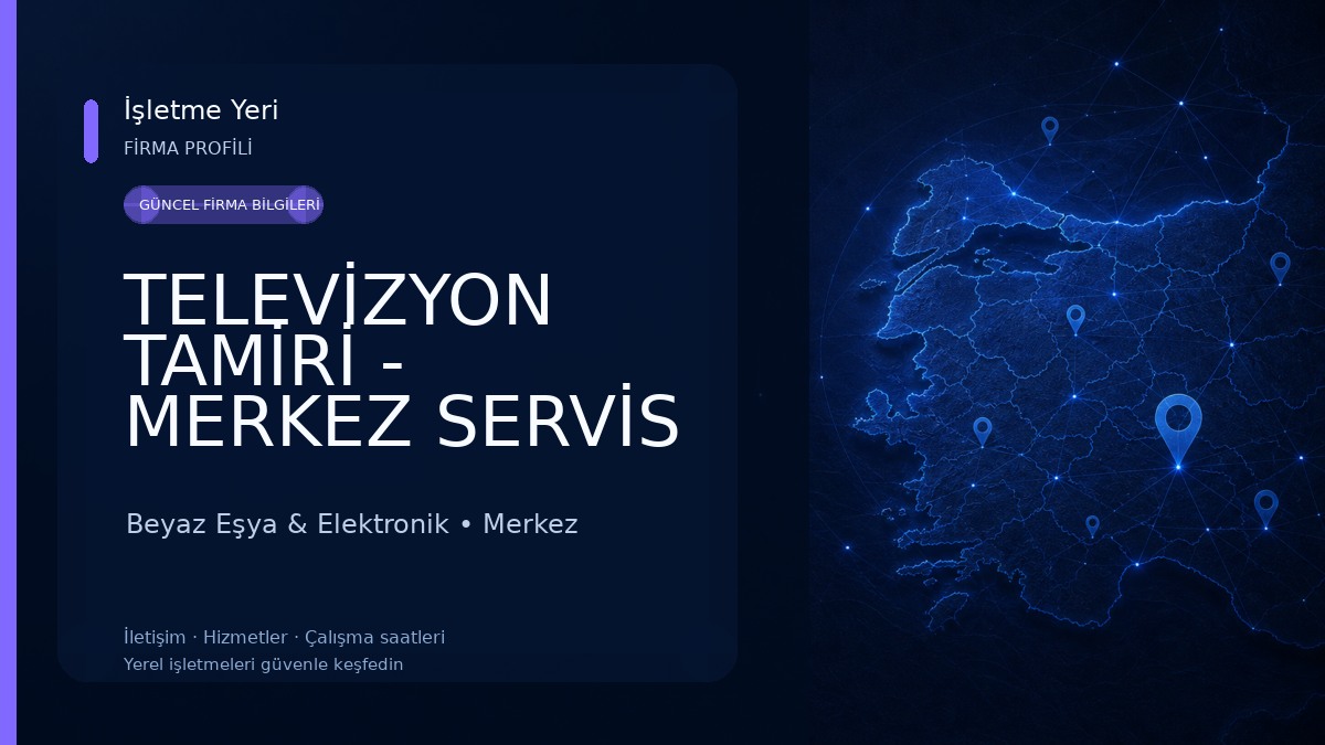 TELEVİZYON TAMİRİ - MERKEZ SERVİS 