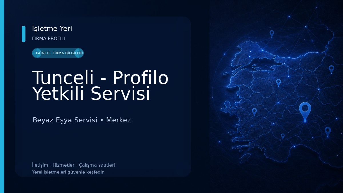 Tunceli - Profilo Yetkili Servisi 