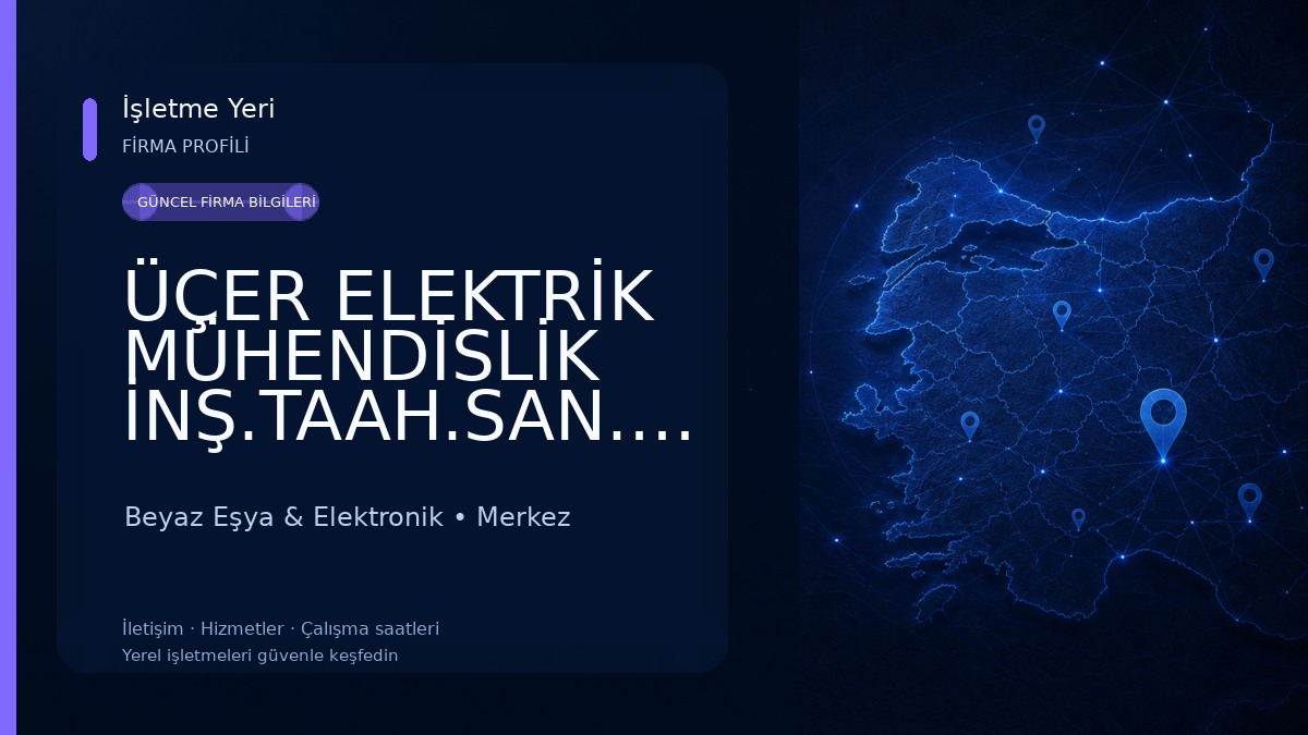 ÜÇER ELEKTRİK MÜHENDİSLİK İNŞ.TAAH.SAN.TİC.LTD.ŞTİ. 