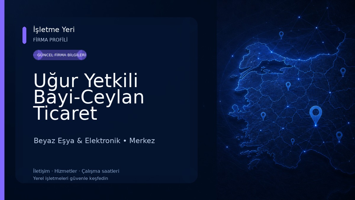 Uğur Yetkili Bayi-Ceylan Ticaret Beyaz Eşya & Elektronik