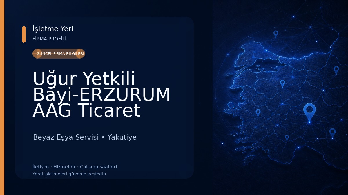 Uğur Yetkili Bayi-ERZURUM AAG Ticaret 