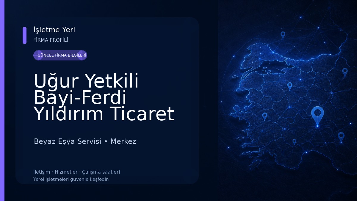 Uğur Yetkili Bayi-Ferdi Yıldırım Ticaret Beyaz Eşya Servisi