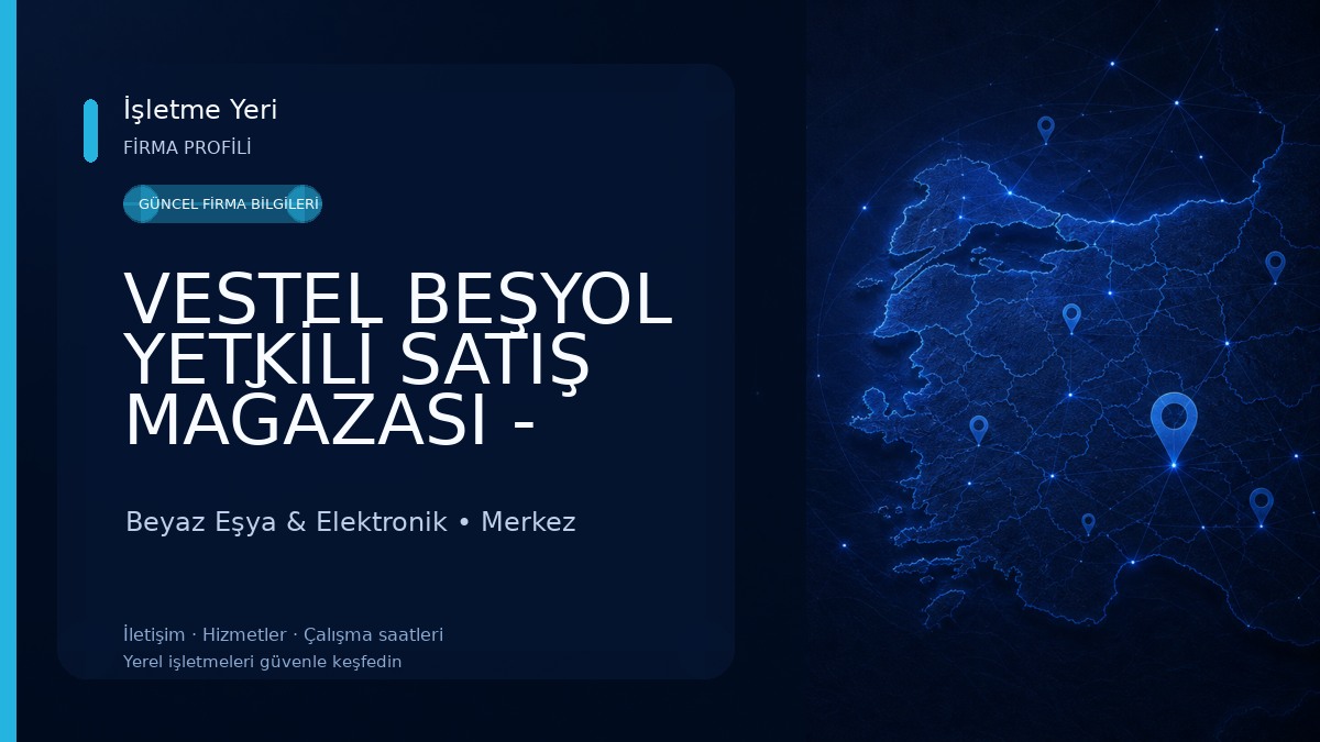 VESTEL BEŞYOL YETKİLİ SATIŞ MAĞAZASI - ENSARLAR DTM