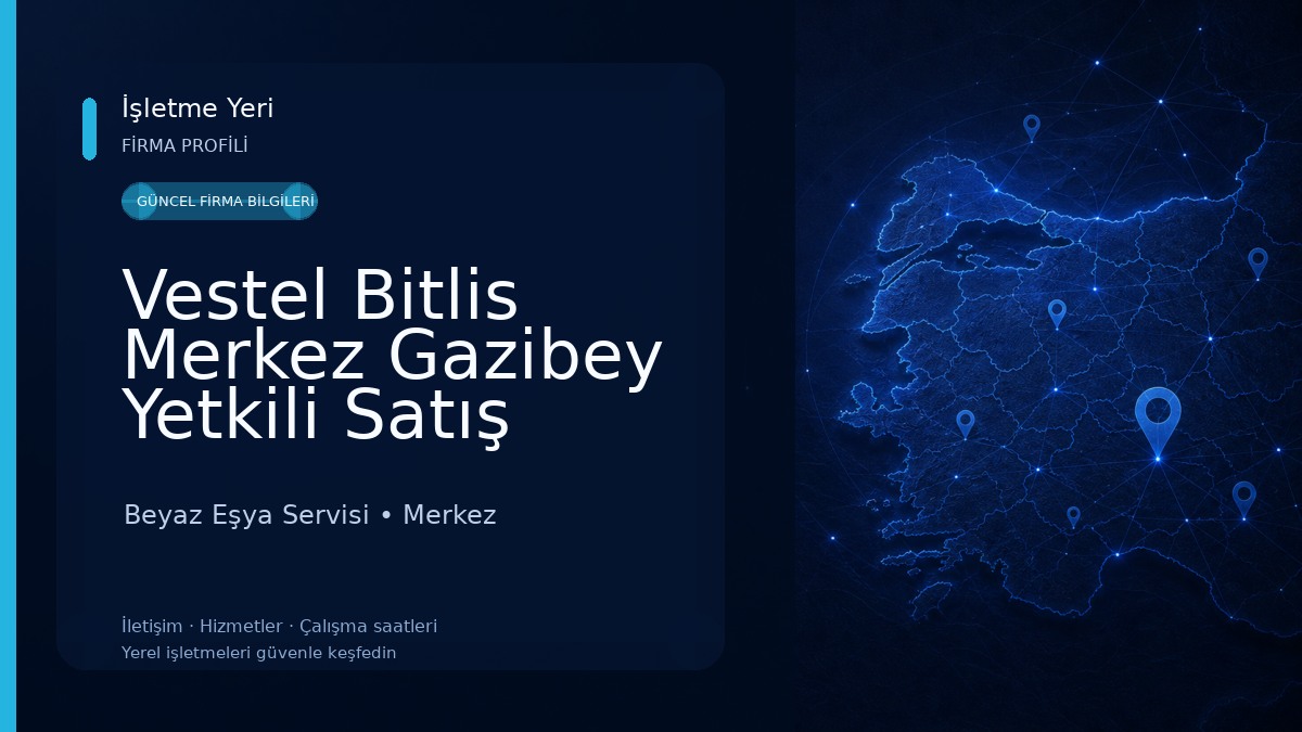 Vestel Bitlis Merkez Gazibey Yetkili Satış Mağazası - Nimet Yılmaz 