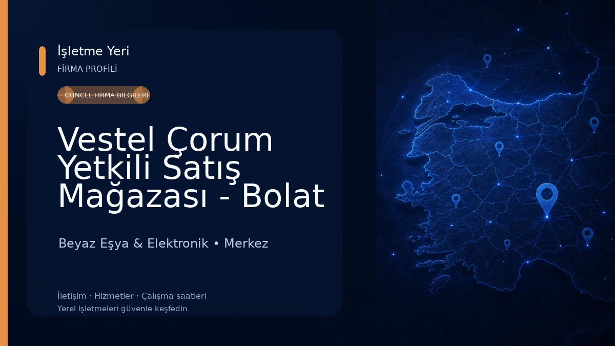 Vestel Çorum Yetkili Satış Mağazası - Bolat ticaret Beyaz Eşya & Elektronik